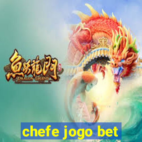 chefe jogo bet